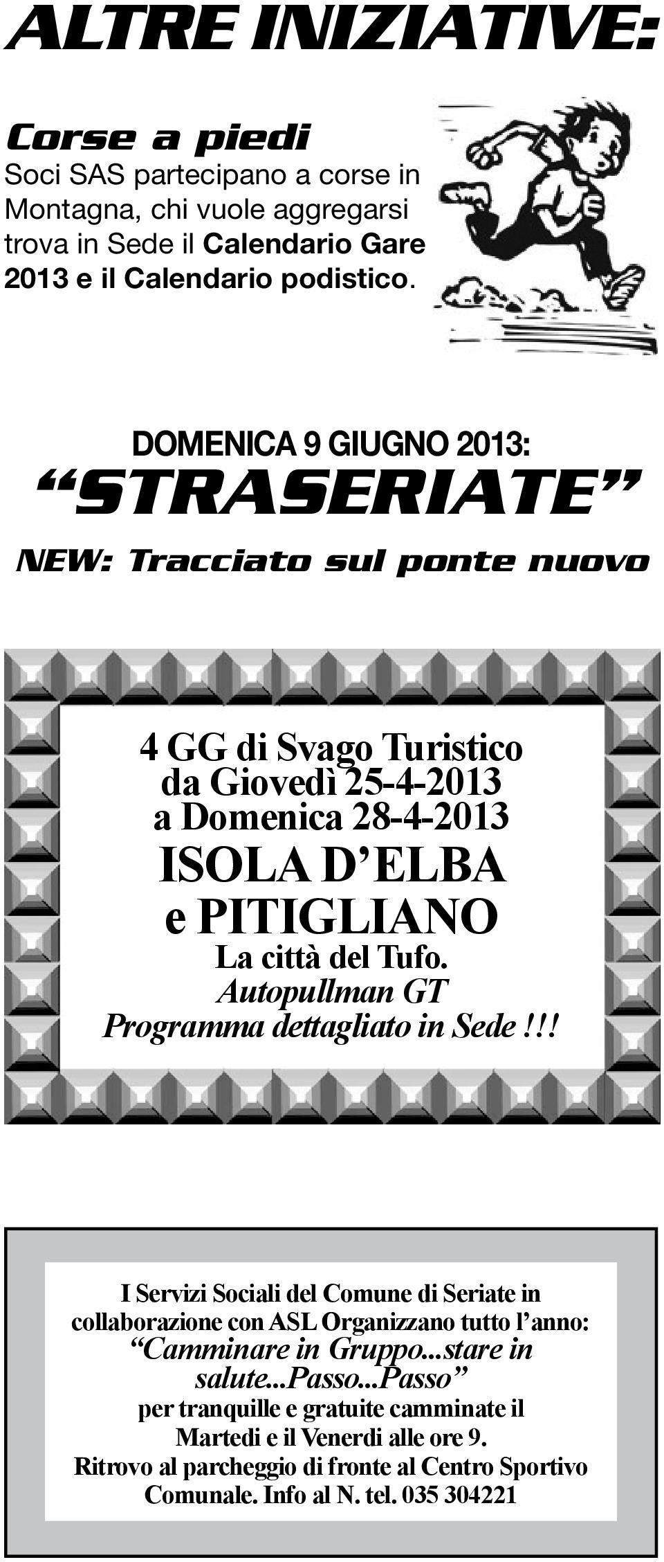 Tufo. Autopullman GT Programma dettagliato in Sede!!! I Servizi Sociali del Comune di Seriate in collaborazione con ASL Organizzano tutto l anno: Camminare in Gruppo.