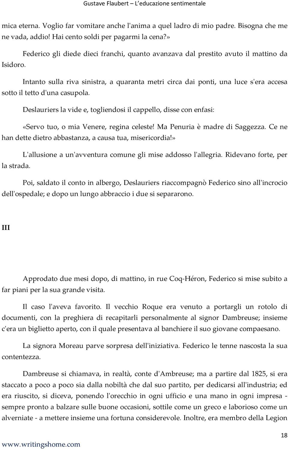 Intanto sulla riva sinistra, a quaranta metri circa dai ponti, una luce s'era accesa sotto il tetto d'una casupola.