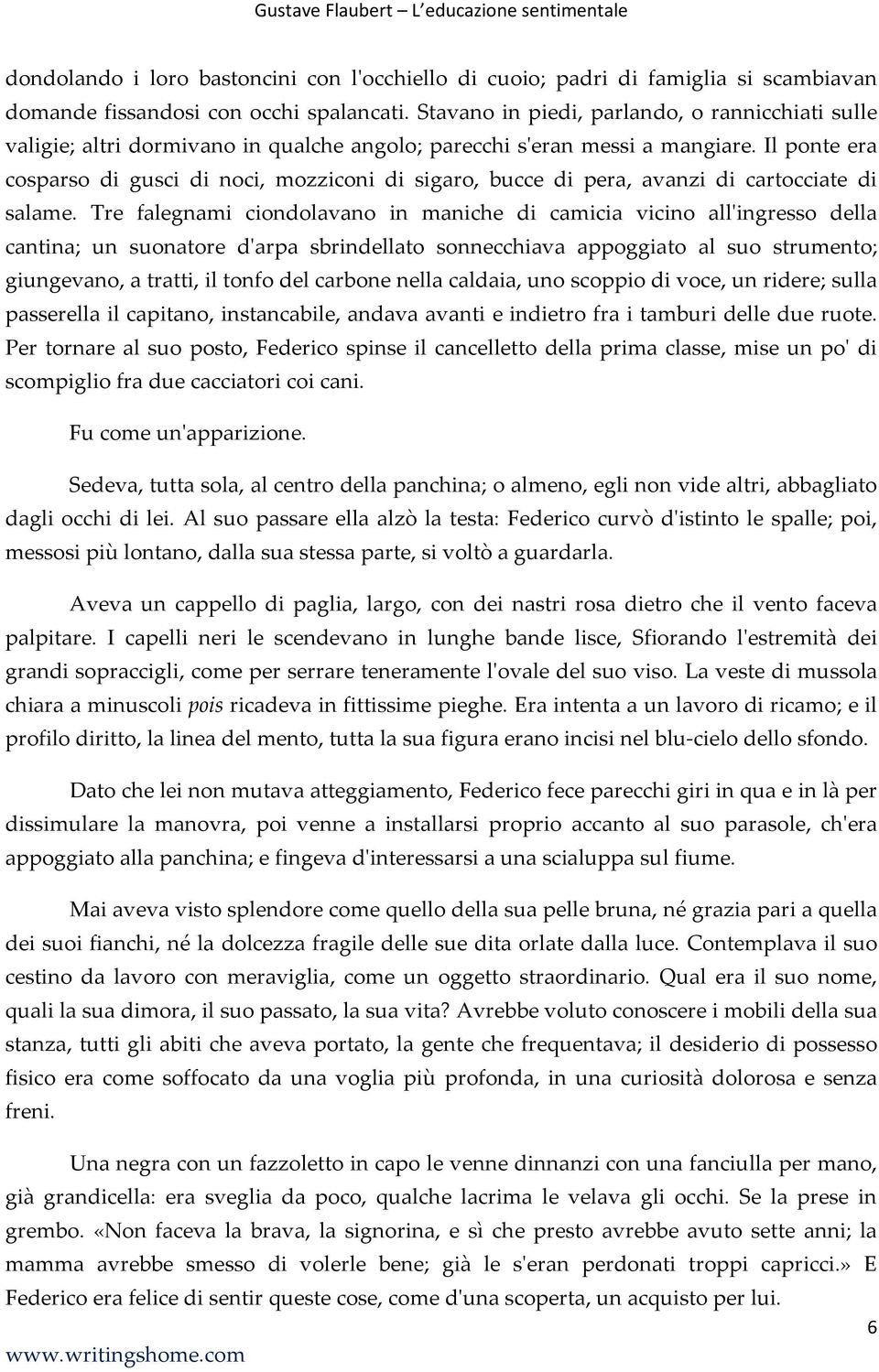 Il ponte era cosparso di gusci di noci, mozziconi di sigaro, bucce di pera, avanzi di cartocciate di salame.