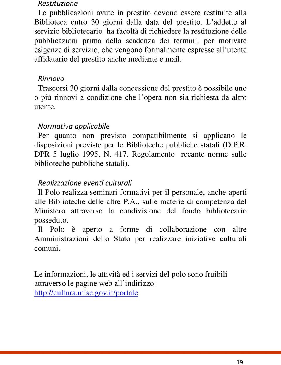 all utente affidatario del prestito anche mediante e mail.