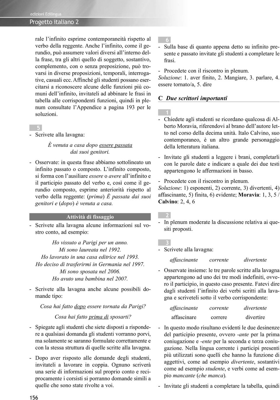 diverse proposizioni, temporali, interrogative, casuali ecc.