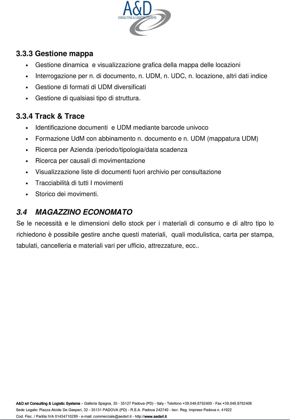 3.4 Track & Trace Identificazione documenti e UDM mediante barcode univoco Formazione UdM con abbinamento n. documento e n.