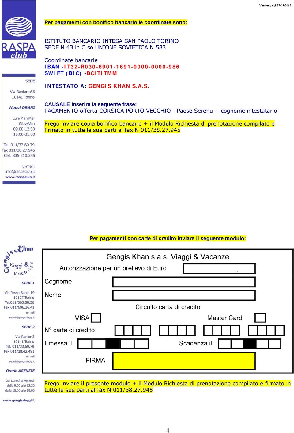 VIETICA N 583 Coordinate bancarie IBAN -IT32-R030-6901-1691-0000-0000-986 SW