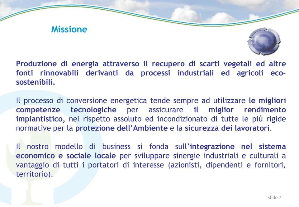 ed incondizionato di tutte le più rigide normative per la protezione dell Ambiente e la sicurezza dei lavoratori.