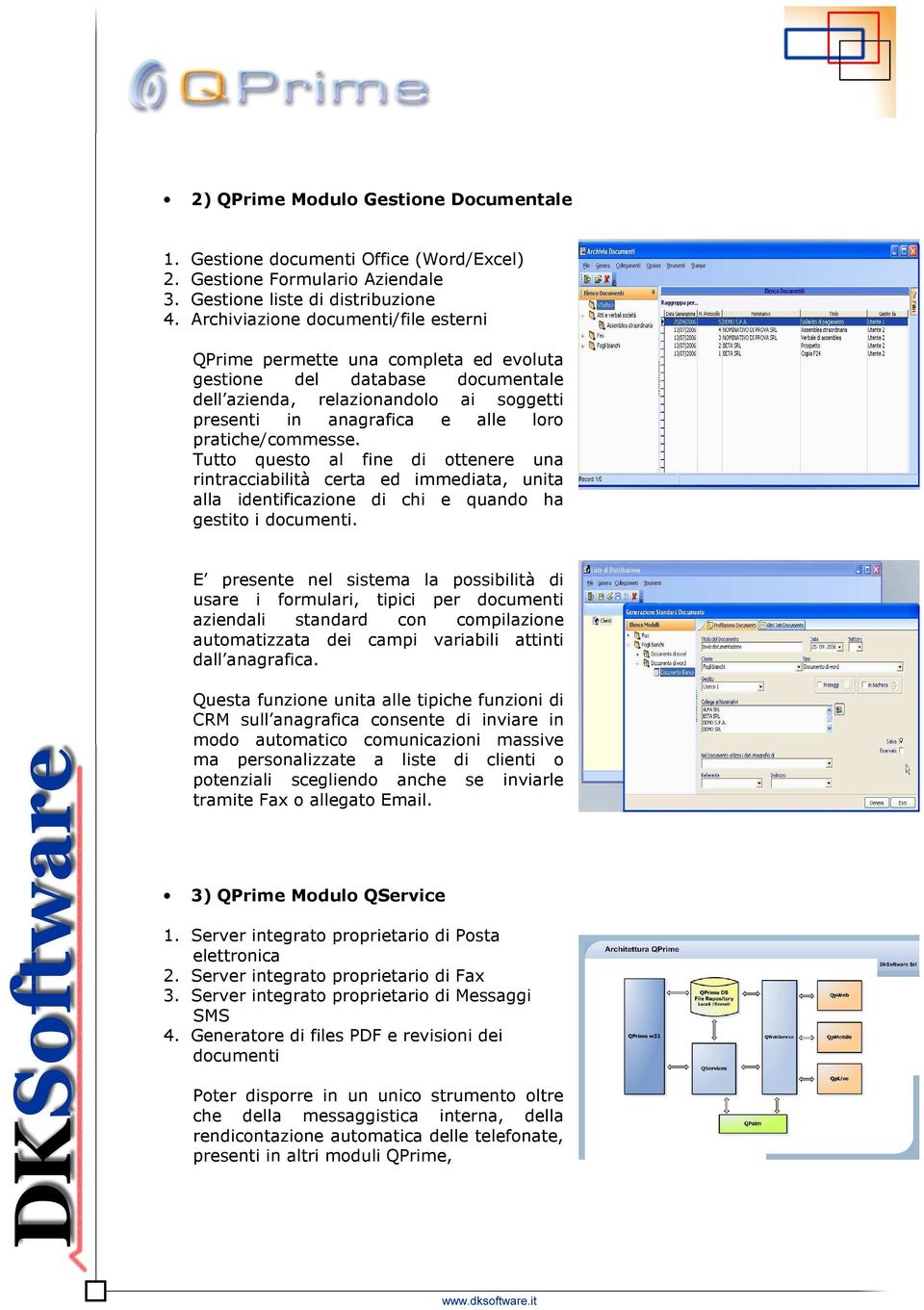 pratiche/commesse. Tutto questo al fine di ottenere una rintracciabilità certa ed immediata, unita alla identificazione di chi e quando ha gestito i documenti.