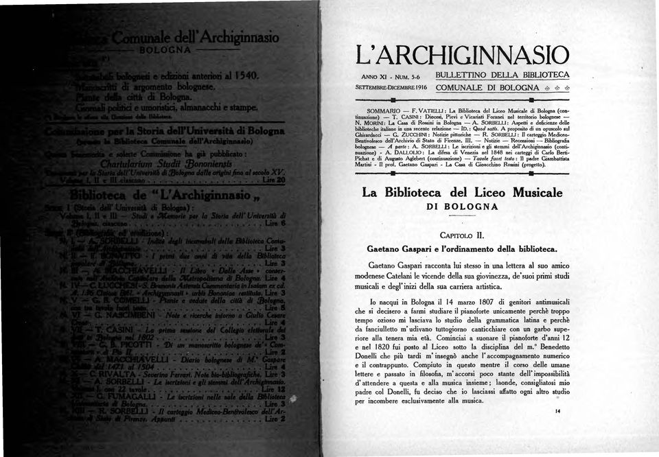 SORBELLI: Aspetti e deficienze delle biblioteche italiane in una recente relazione - ID.: Quod satis. A proposito di un opuscolo sul Ghirardacci - G. ZUCCHINI : Notizie pittoriche - R.