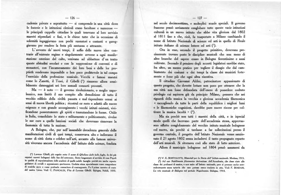 L'avvento de' nuovi tempi, il soffio delle nuove idee contrarie ali' esistente regime e singolarmente avverse a ogni manifestazione esteriore del culto, venivano ad abbattere d'un tratto queste