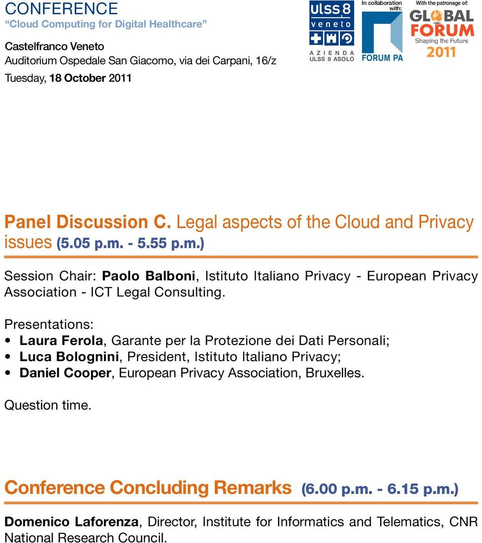 Presentations: Laura Ferola, Garante per la Protezione dei Dati Personali; Luca Bolognini, President, Istituto Italiano Privacy; Daniel Cooper, European Privacy Association,