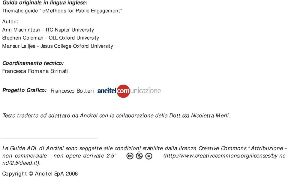 tradotto ed adattato da Ancitel con la collaborazione della Dott.ssa Nicoletta Merli.