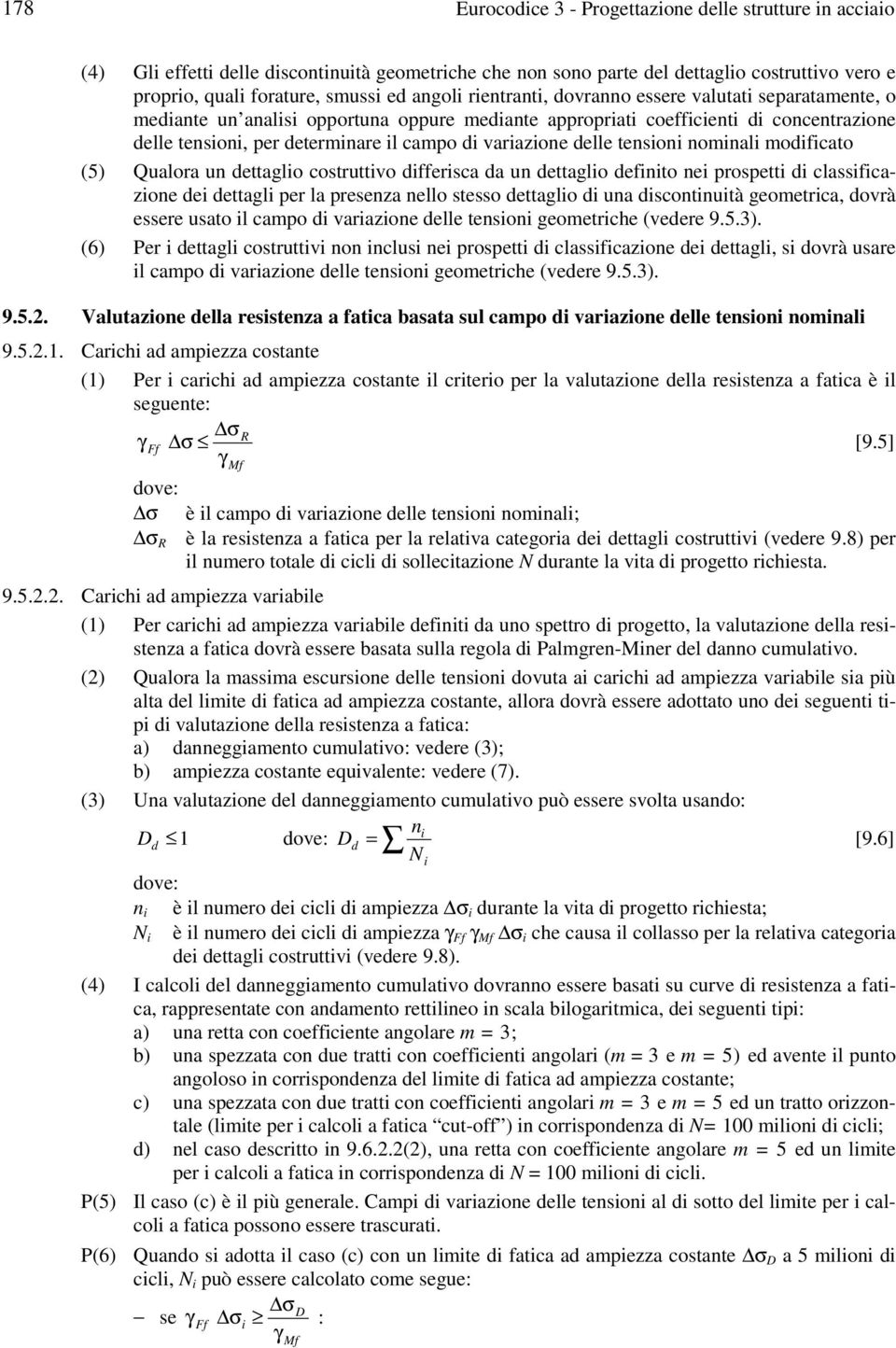 variazione delle tensioni nominali modificato (5) Qualora un dettaglio costruttivo differisca da un dettaglio definito nei prospetti di classificazione dei dettagli per la presenza nello stesso