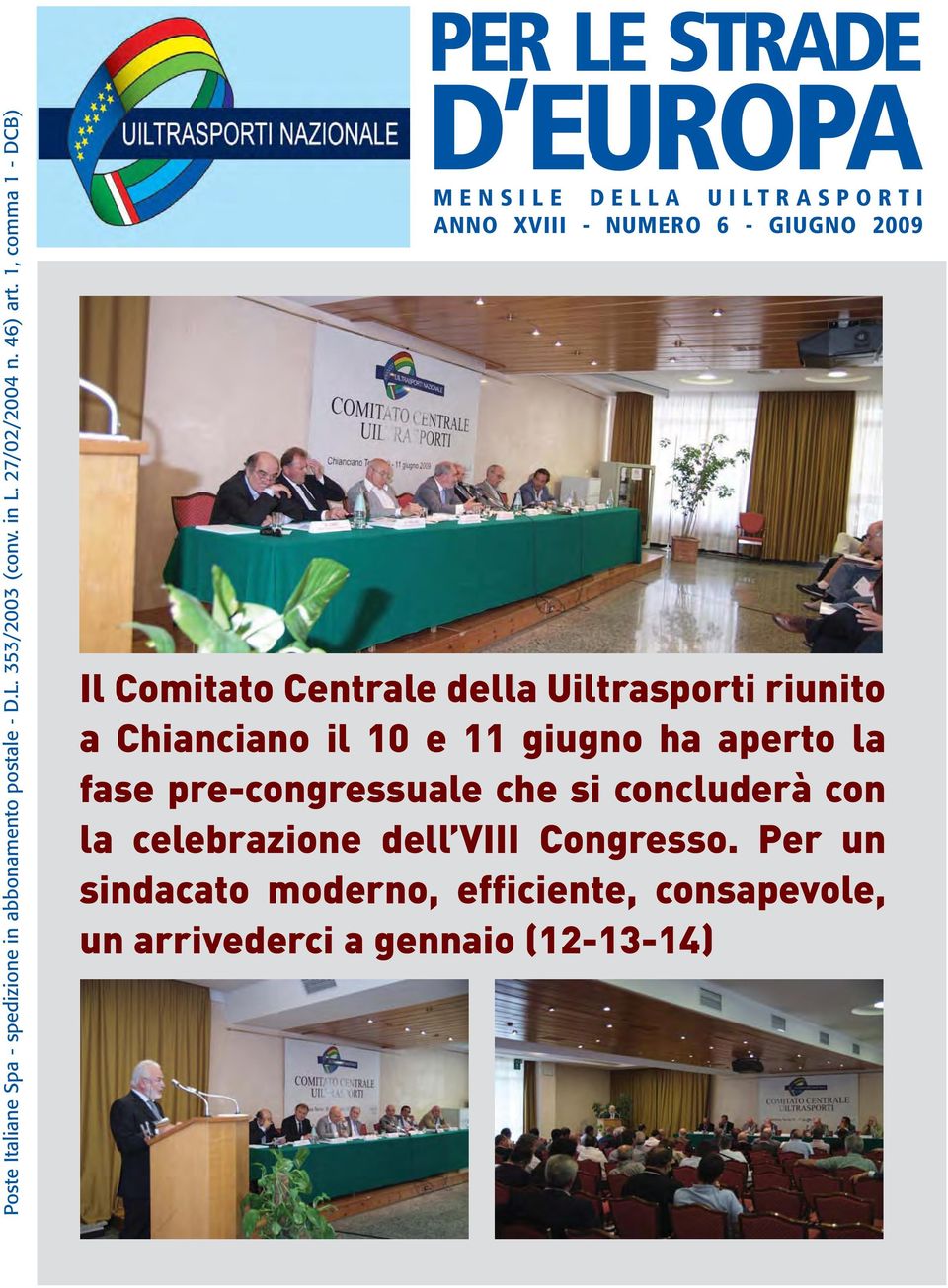 1, comma 1 - DCB) D EUROPA MENSILE DELLA UILTRASPORTI ANNO XVIII - NUMERO 6 - GIUGNO 2009 Il Comitato Centrale della