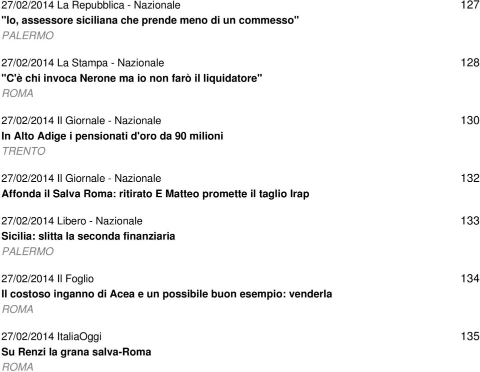 Nazionale Affonda il Salva Roma: ritirato E Matteo promette il taglio Irap 27/02/2014 Libero - Nazionale Sicilia: slitta la seconda finanziaria PALERMO