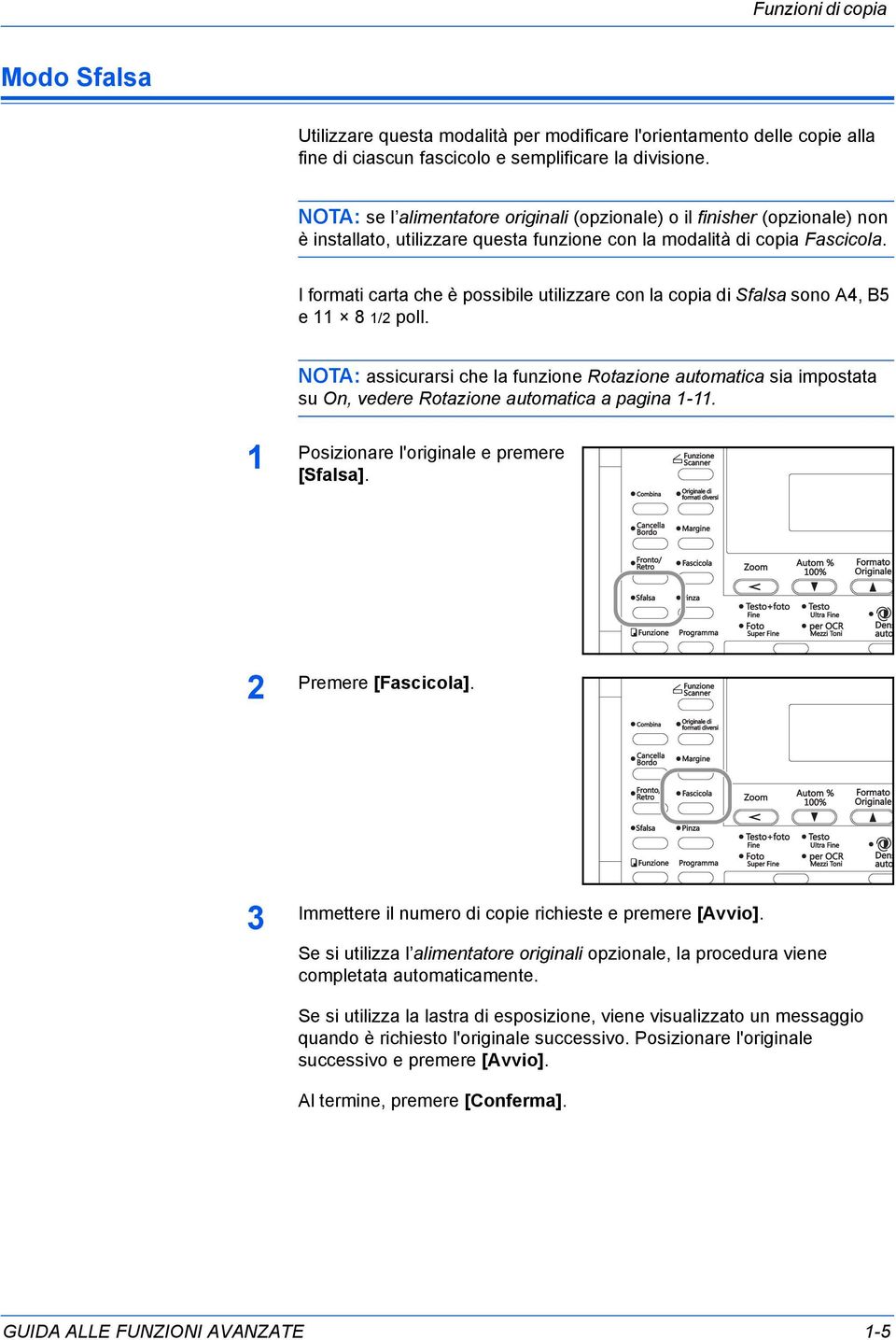 I formati carta che è possibile utilizzare con la copia di Sfalsa sono A, B5 e 8 / poll.