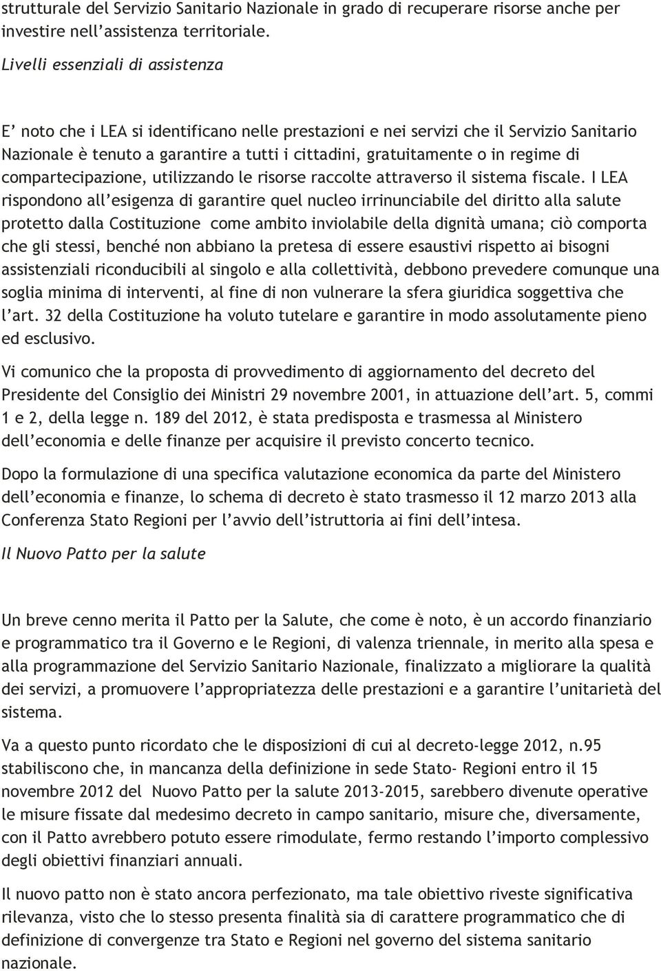 regime di compartecipazione, utilizzando le risorse raccolte attraverso il sistema fiscale.