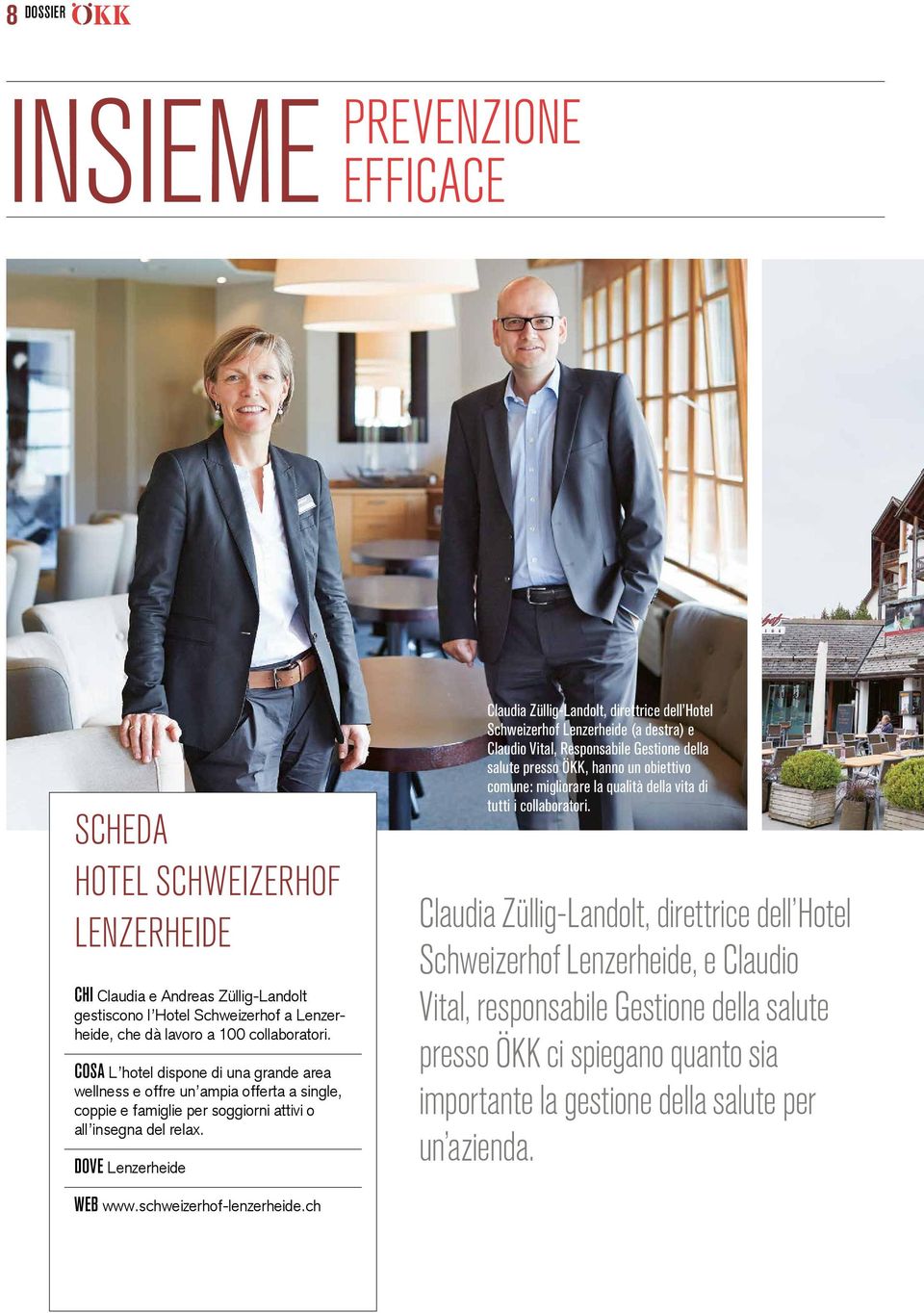 DOVE Lenzerheide Claudia Züllig-Landolt, direttrice dell Hotel Schweizerhof Lenzerheide (a destra) e Claudio Vital, Responsabile Gestione della salute presso ÖKK, hanno un obiettivo comune: