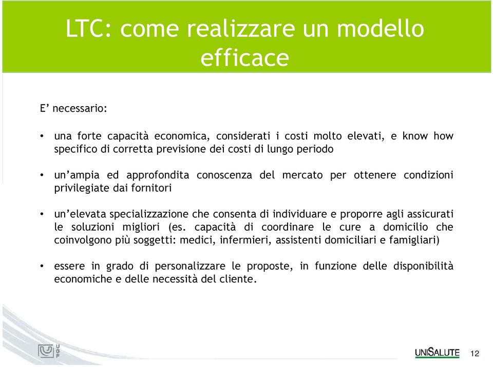 consenta di individuare e proporre agli assicurati le soluzioni migliori (es.