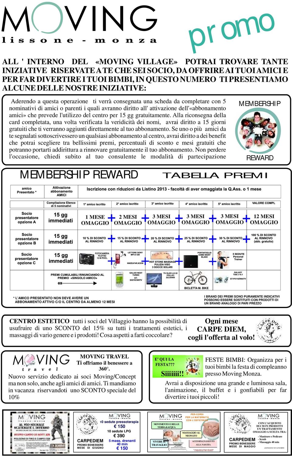 dell'«abbonamento amici» che prevede l'utilizzo del centro per 15 gg gratuitamente.