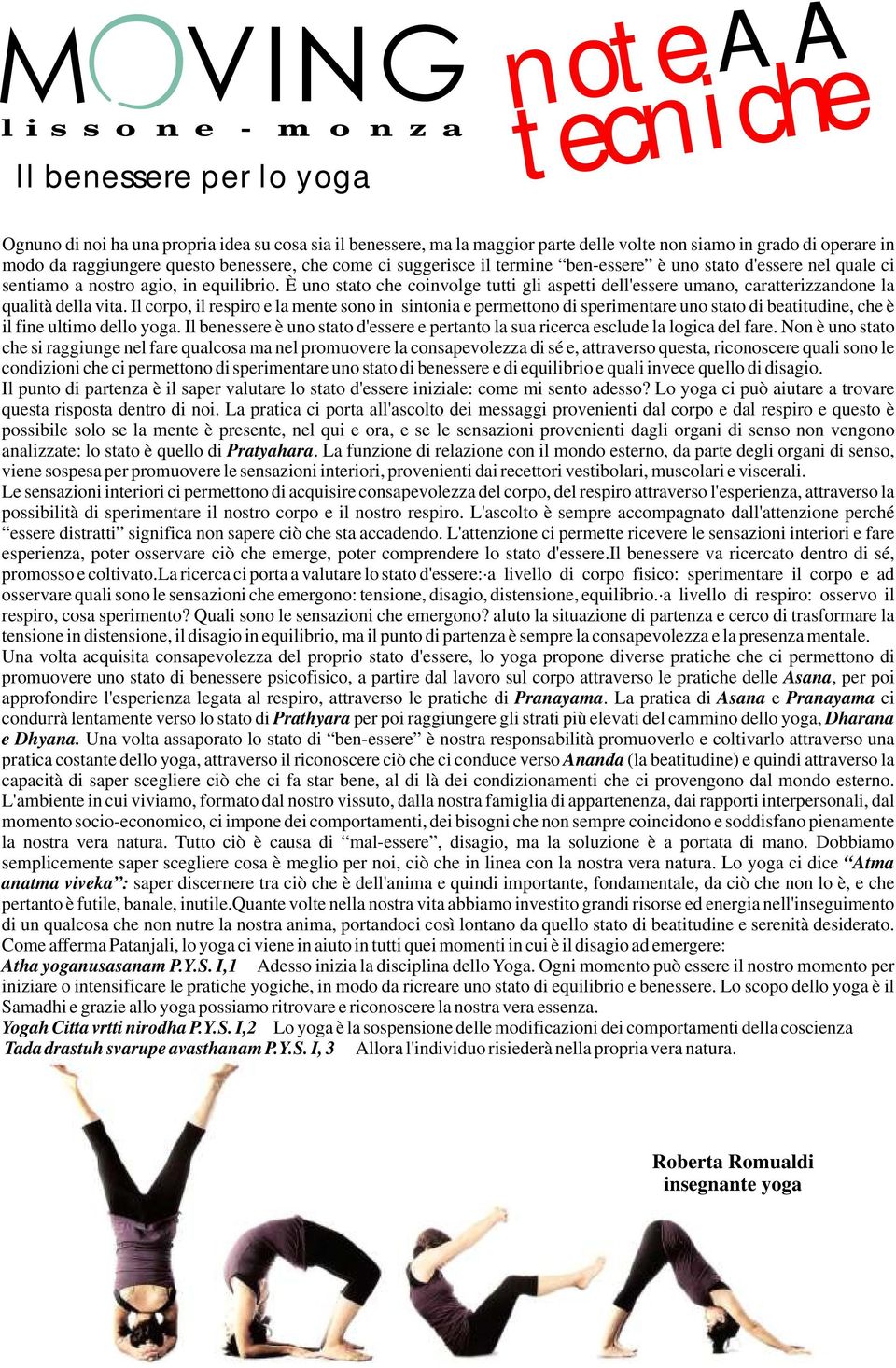 È uno stato che coinvolge tutti gli aspetti dell'essere umano, caratterizzandone la qualità della vita.