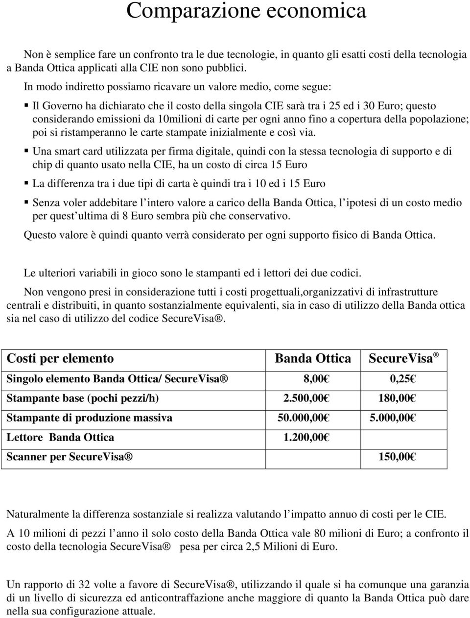 carte per ogni anno fino a copertura della popolazione; poi si ristamperanno le carte stampate inizialmente e così via.