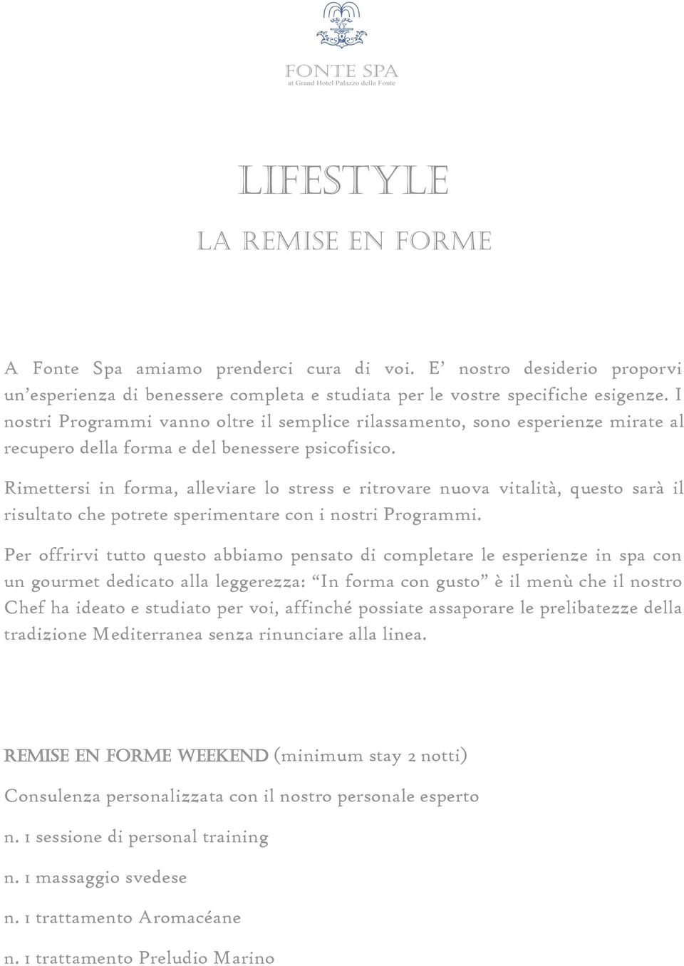 Rimettersi in forma, alleviare lo stress e ritrovare nuova vitalità, questo sarà il risultato che potrete sperimentare con i nostri Programmi.