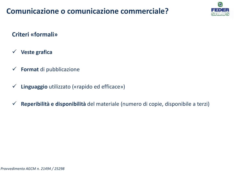 Linguaggio utilizzato («rapido ed efficace») Reperibilità e