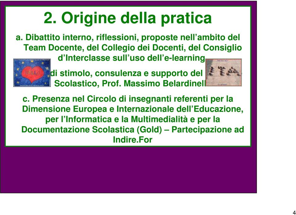 Interclasse sull uso dell e-learning. b. Ruolo di stimolo, consulenza e supporto del Dirigente Scolastico, Prof.