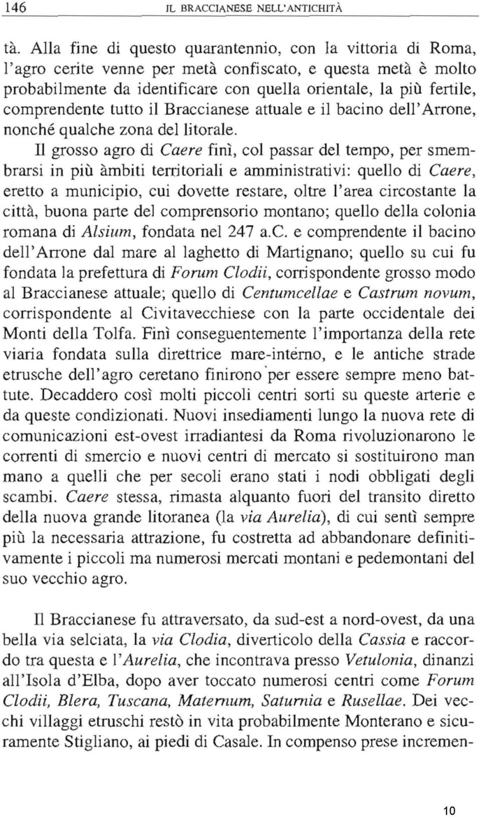 comprendente tutto il Braccianese attuale e il bacino dell'arrone, nonché qualche zona del litorale.