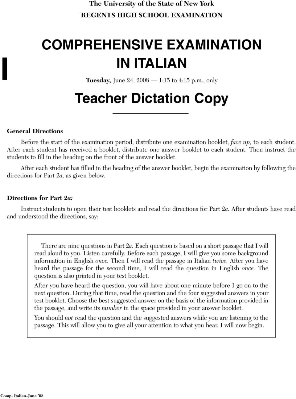 After each student has received a booklet, distribute one answer booklet to each student. Then instruct the students to fill in the heading on the front of the answer booklet.