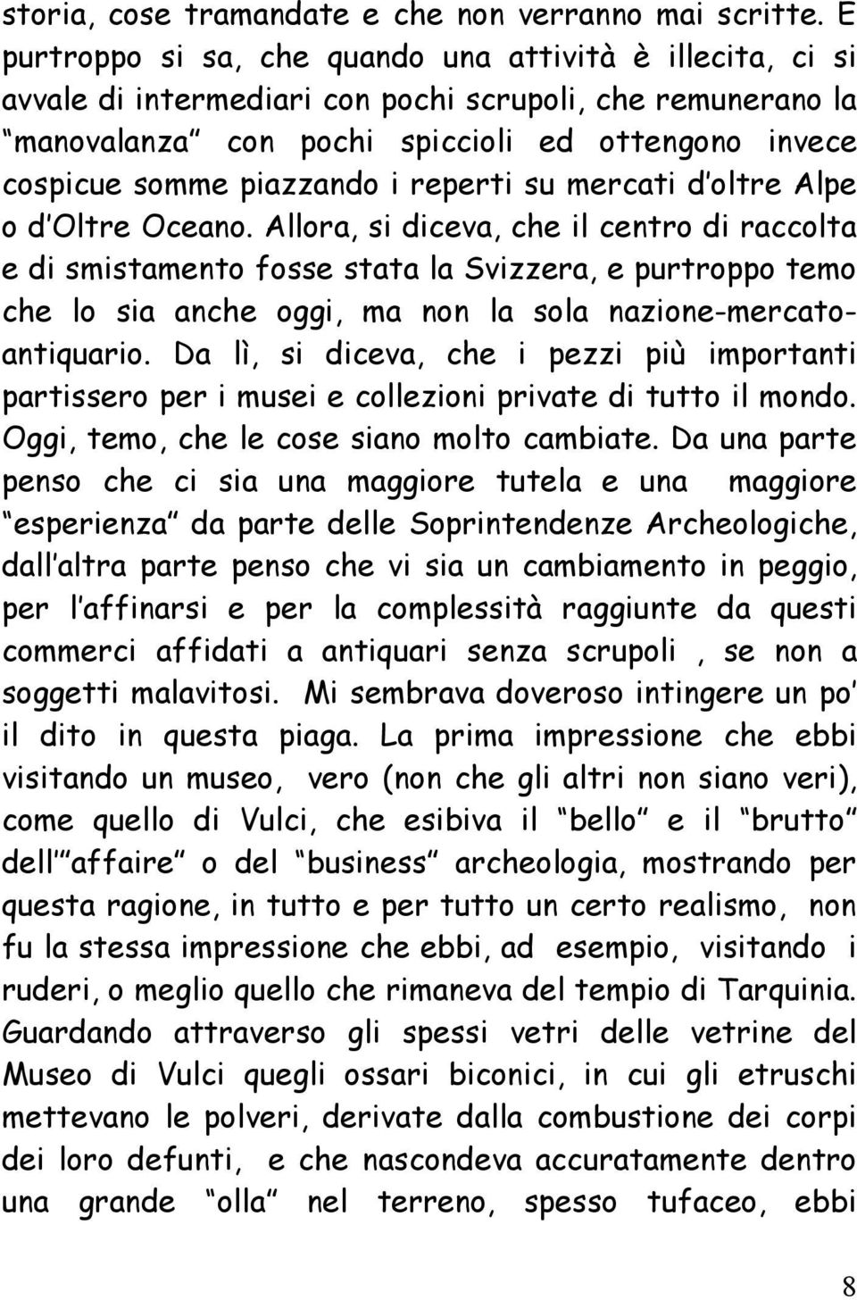 i reperti su mercati d oltre Alpe o d Oltre Oceano.