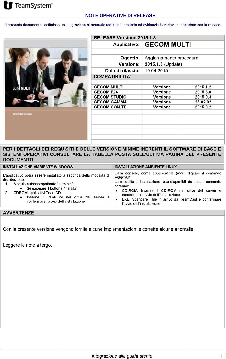 02.02 GECOM CON.TE Versine 2015.0.2 PER I DETTAGLI DEI REQUISITI E DELLE VERSIONE MINIME INERENTI IL SOFTWARE DI BASE E SISTEMI OPERATIVI CONSULTARE LA TABELLA POSTA SULL ULTIMA PAGINA DEL PRESENTE