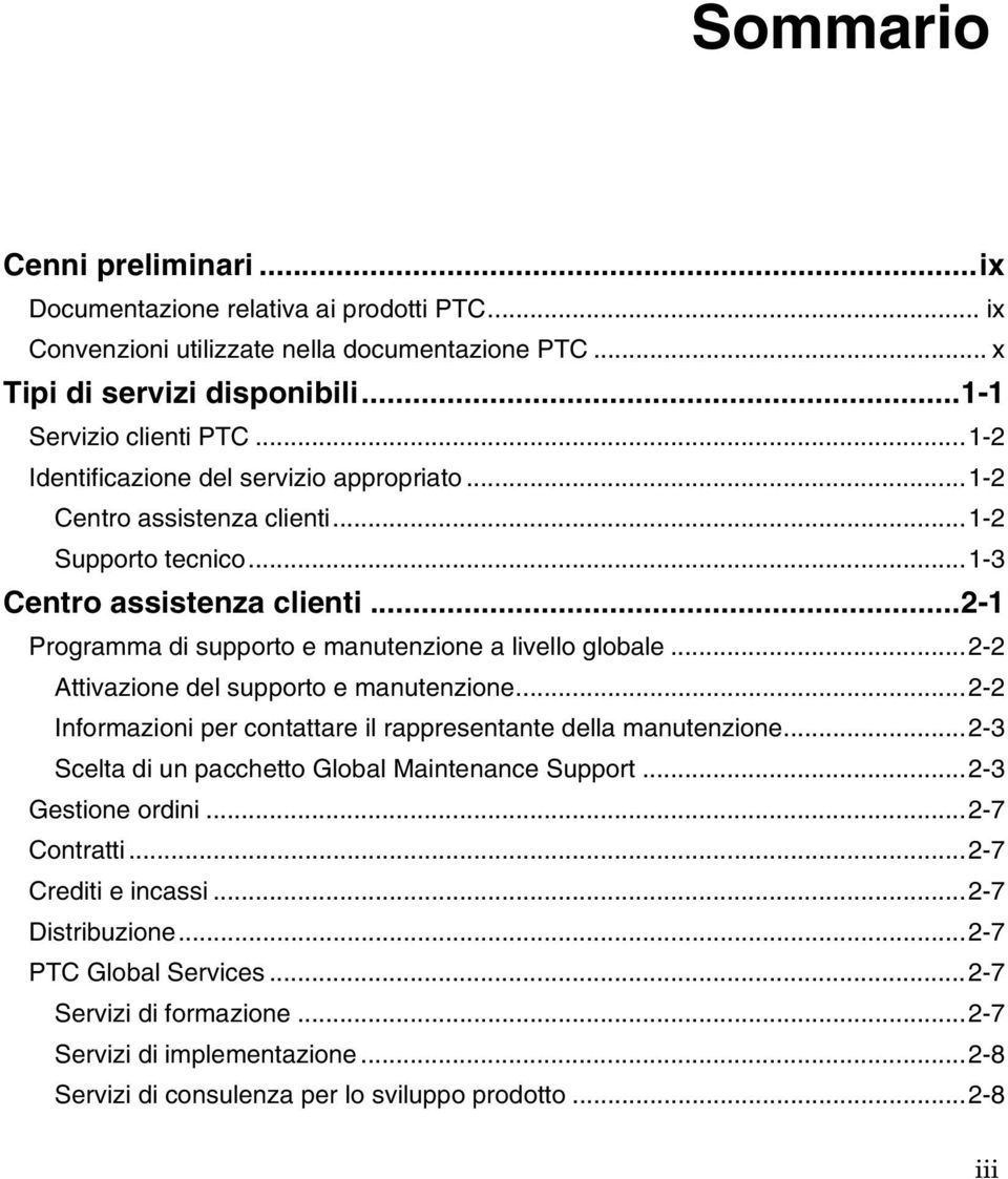 .. 2-2 Attivazione del supporto e manutenzione... 2-2 Informazioni per contattare il rappresentante della manutenzione... 2-3 Scelta di un pacchetto Global Maintenance Support... 2-3 Gestione ordini.