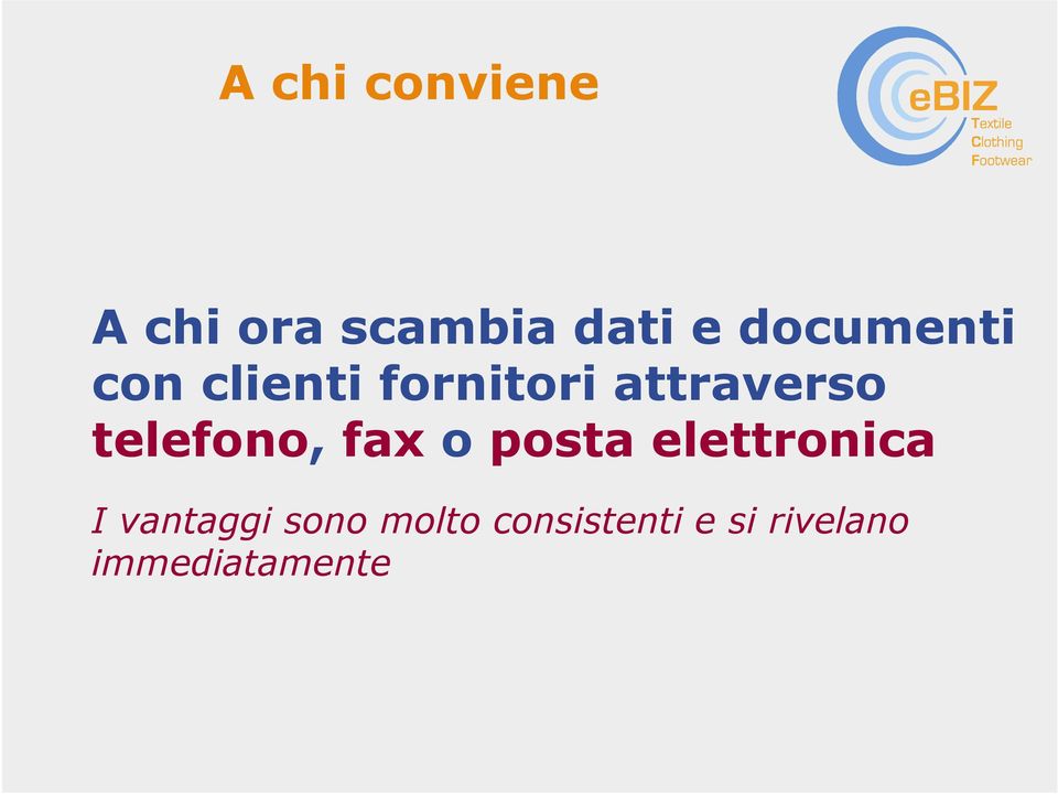 telefono, fax o posta elettronica I vantaggi