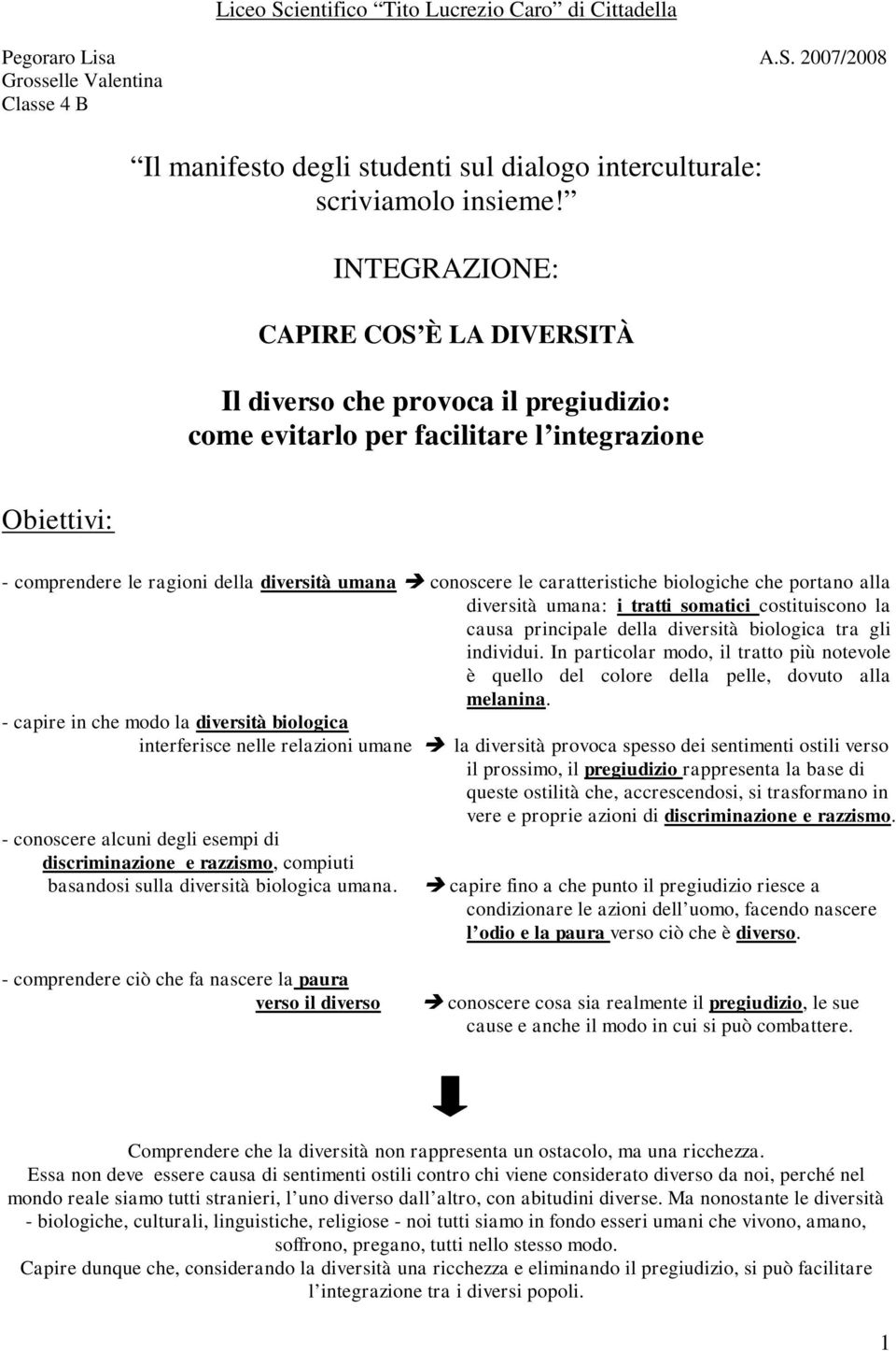 caratteristiche biologiche che portano alla diversità umana: i tratti somatici costituiscono la causa principale della diversità biologica tra gli individui.