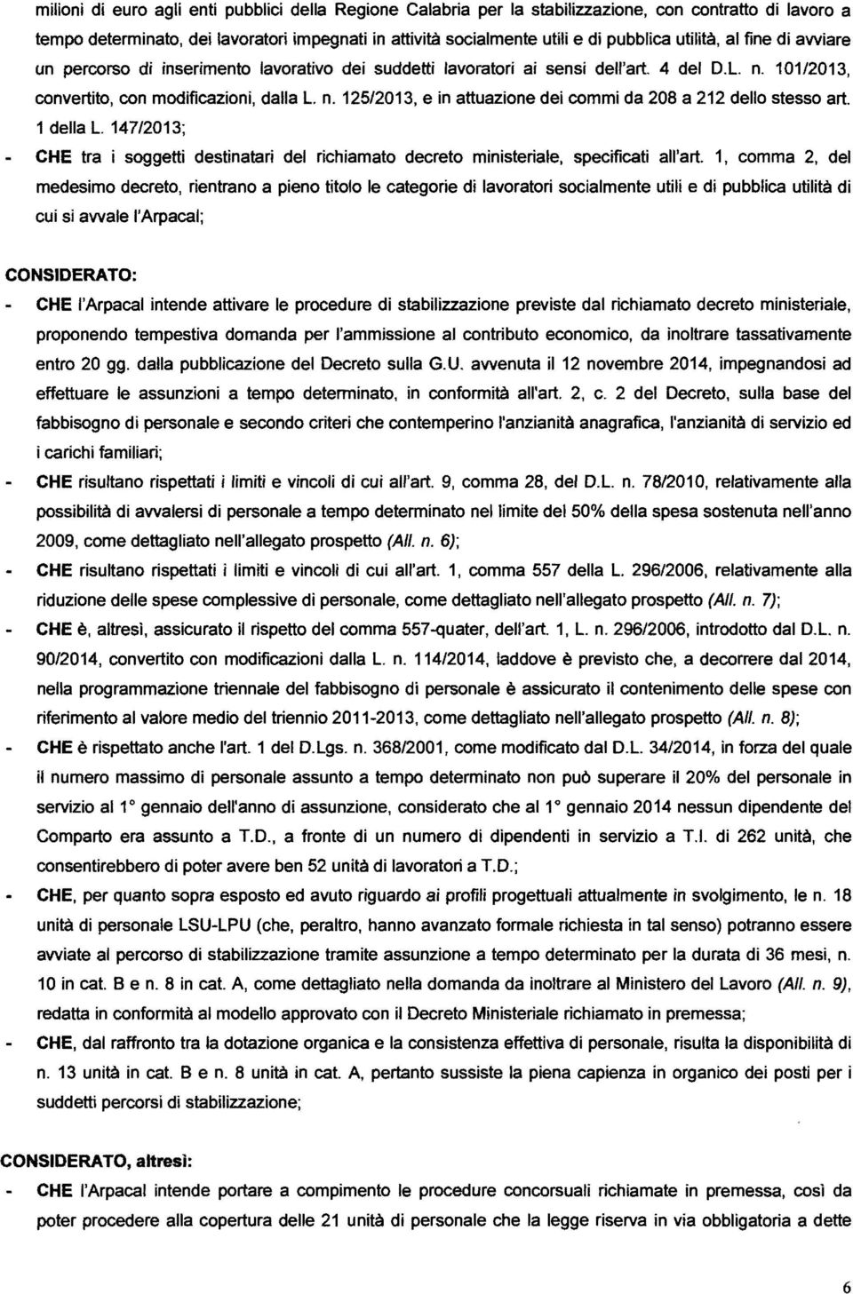 125/2013, e in attuazione dei commi da 208 a 212 dello stesso art. 1 della L 147/2013; CHE tra i soggetti destinatari del richiamato decreto ministeriale, specificati all'art.