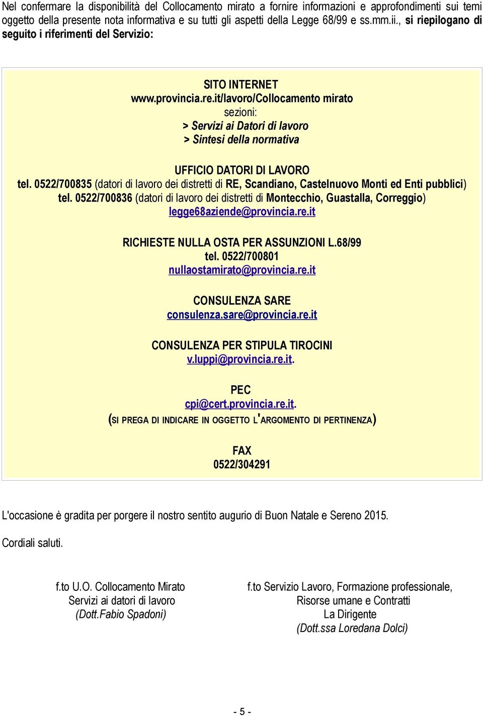 it/lavoro/collocamento mirato sezioni: > Servizi ai Datori di lavoro > Sintesi della normativa UFFICIO DATORI DI LAVORO tel.