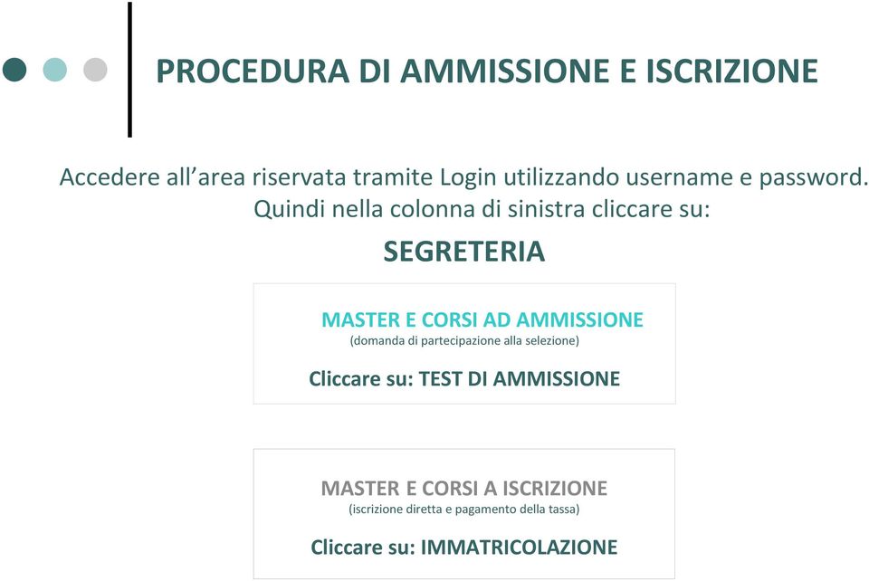 Quindi nella colonna di sinistra cliccare su: SEGRETERIA MASTER E CORSI AD AMMISSIONE