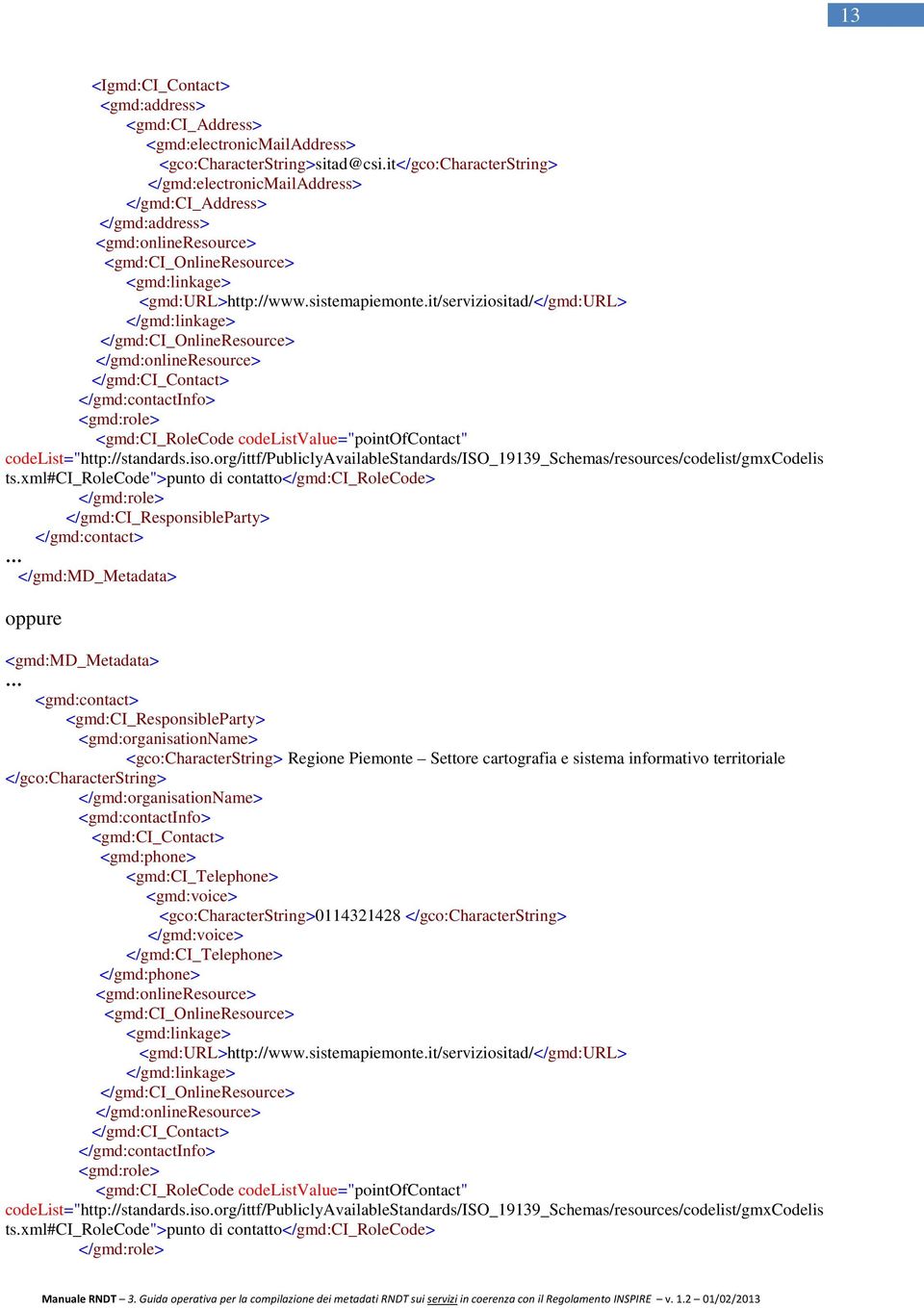 it/serviziositad/</gmd:url> </gmd:linkage> </gmd:ci_onlineresource> </gmd:onlineresource> </gmd:ci_contact> </gmd:contactinfo> <gmd:role> <gmd:ci_rolecode codelistvalue="pointofcontact"