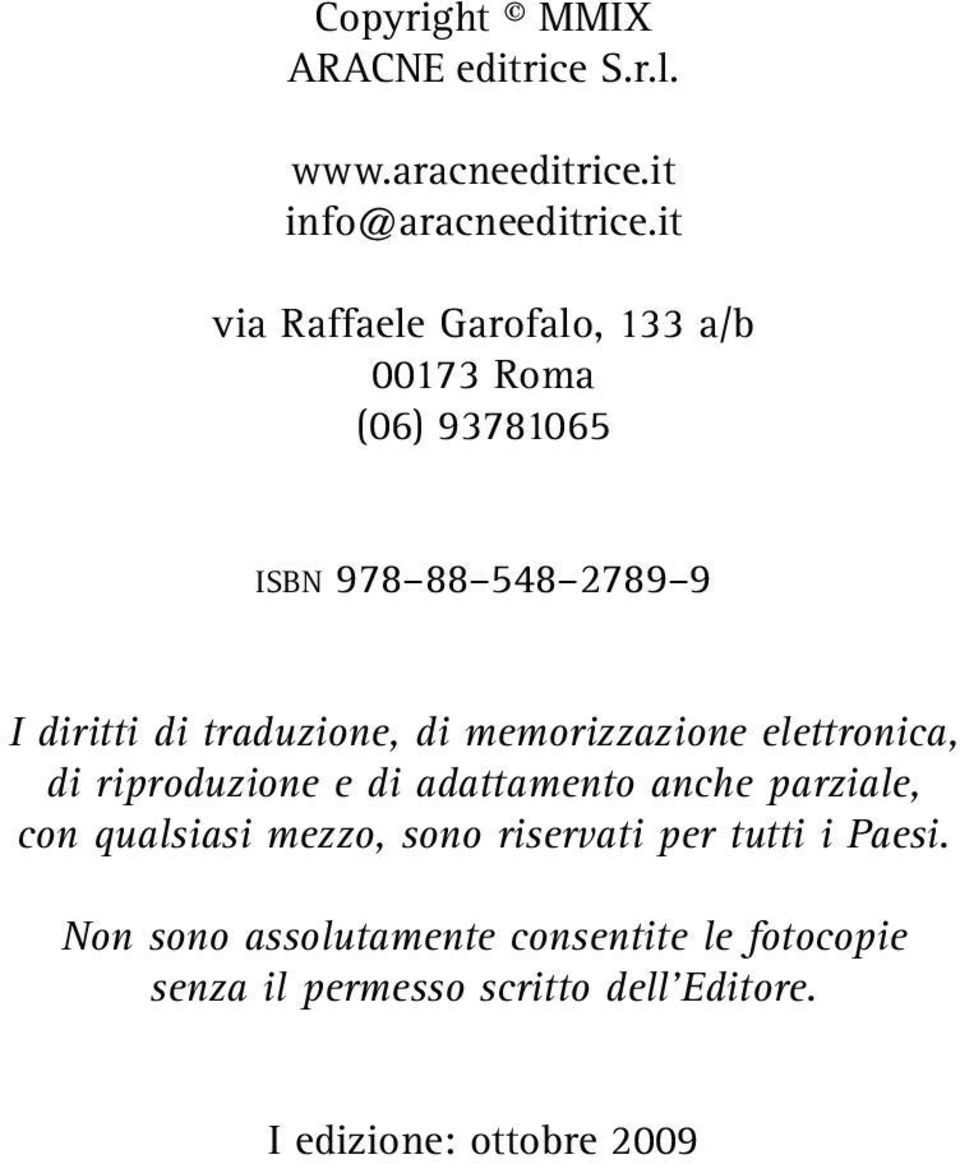 di memorizzazione elettronica, di riproduzione e di adattamento anche parziale, con qualsiasi mezzo, sono