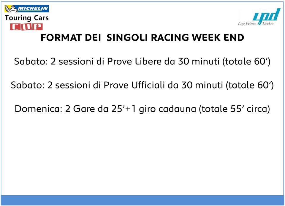 sessioni di Prove Ufficiali da 30 minuti (totale 60 )