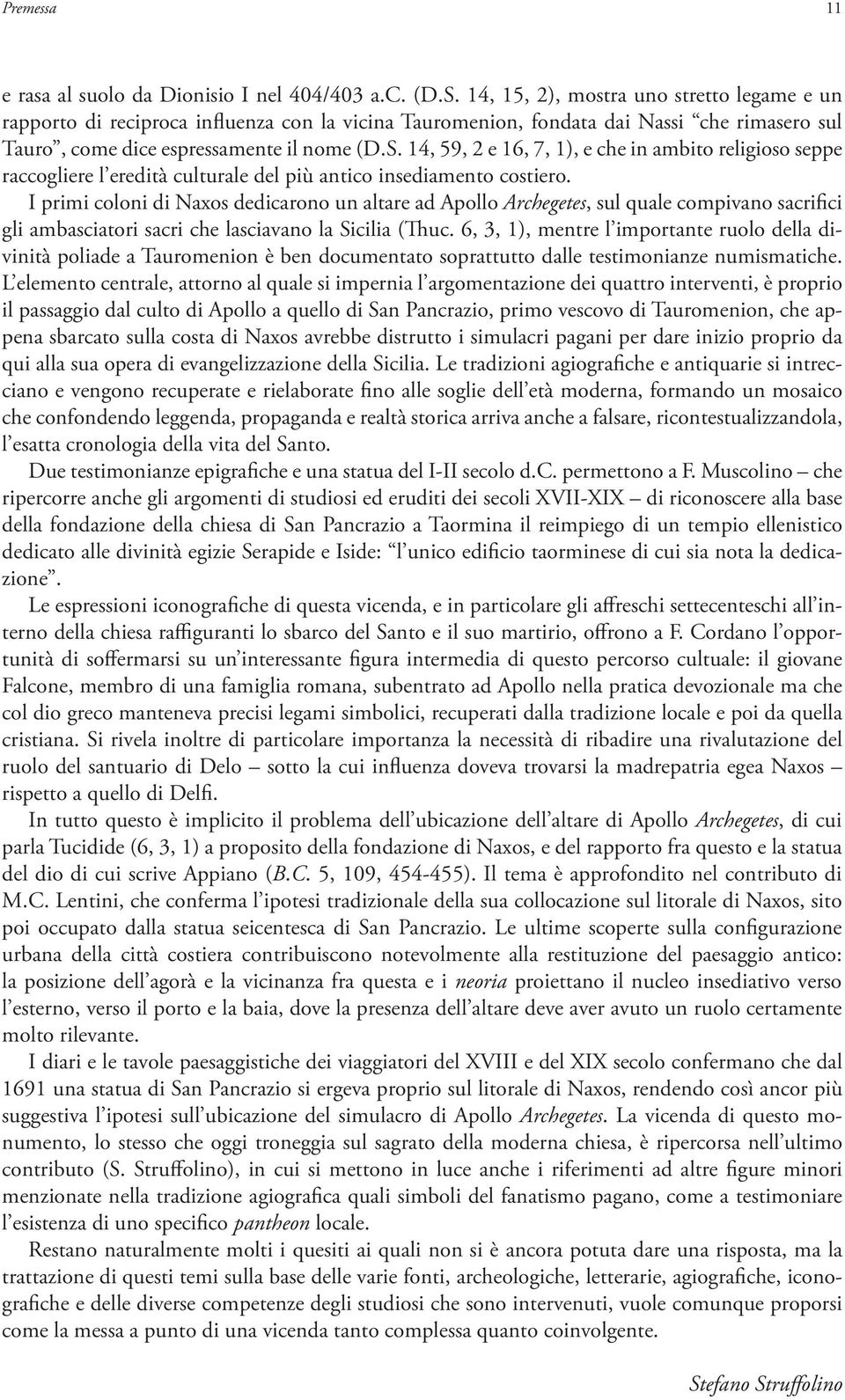 14, 59, 2 e 16, 7, 1), e che in ambito religioso seppe raccogliere l eredità culturale del più antico insediamento costiero.