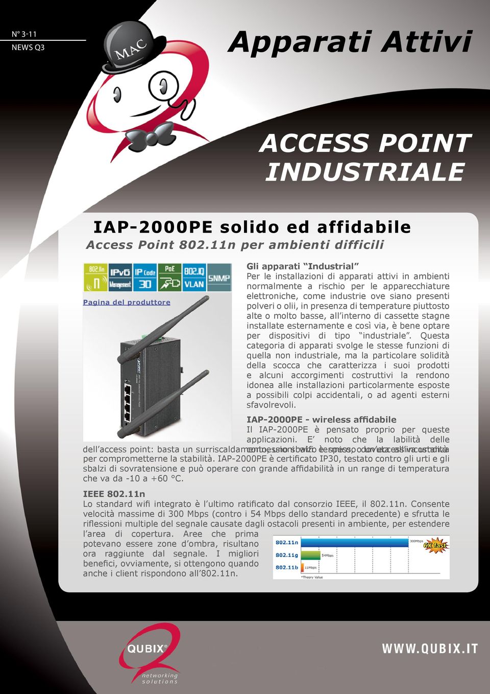 Pagina del produttore polveri o olii, in presenza di temperature piuttosto alte o molto basse, all interno di cassette stagne installate esternamente e così via, è bene optare per dispositivi di tipo