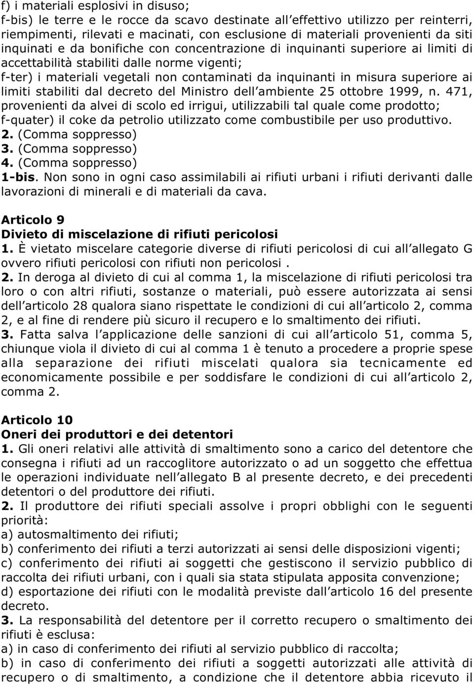 superiore ai limiti stabiliti dal decreto del Ministro dell ambiente 25 ottobre 1999, n.