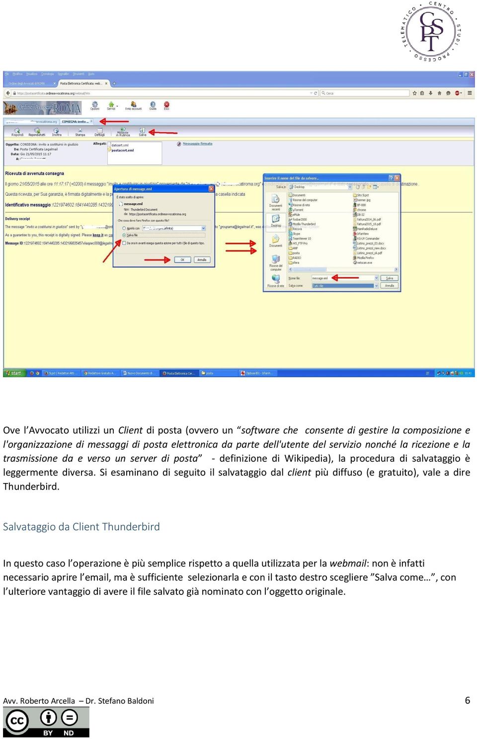 Si esaminano di seguito il salvataggio dal client più diffuso (e gratuito), vale a dire Thunderbird.