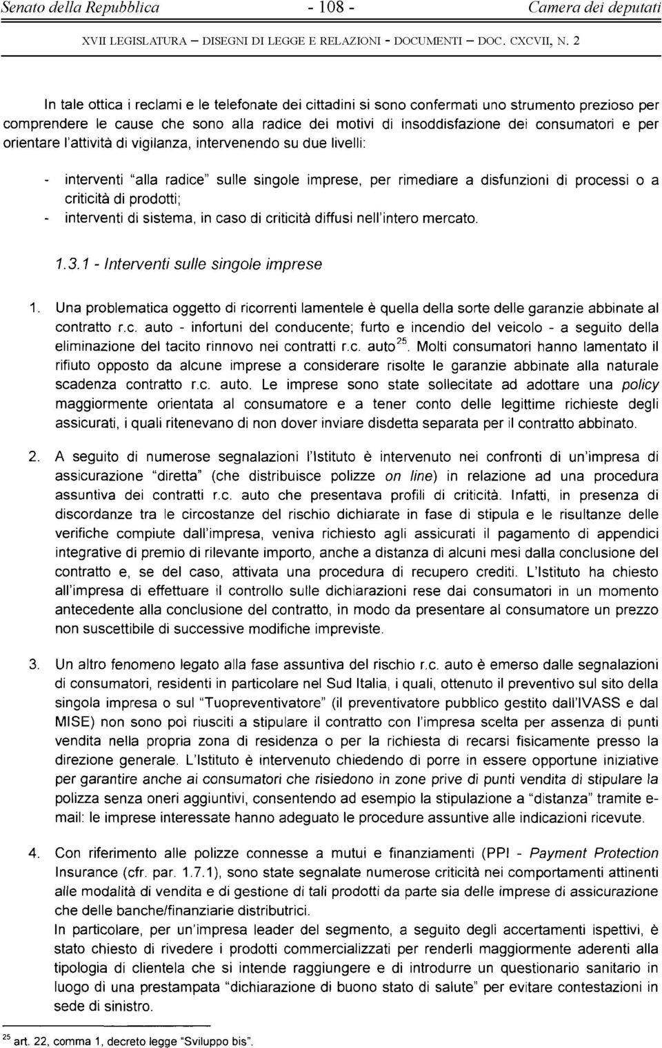 o a criticità di prodotti; - interventi di sistema, in caso di criticità diffusi nell intero mercato. 1.3.1 - Interventi sulle singole im prese 1.