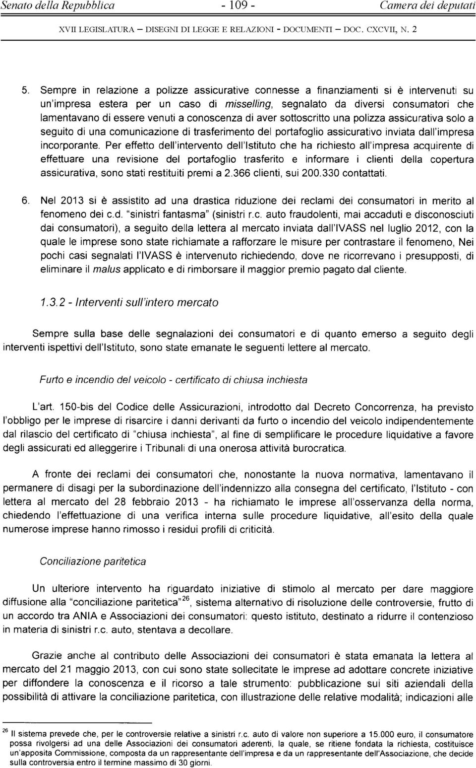 a conoscenza di aver sottoscritto una polizza assicurativa solo a seguito di una comunicazione di trasferimento del portafoglio assicurativo inviata dall impresa incorporante.