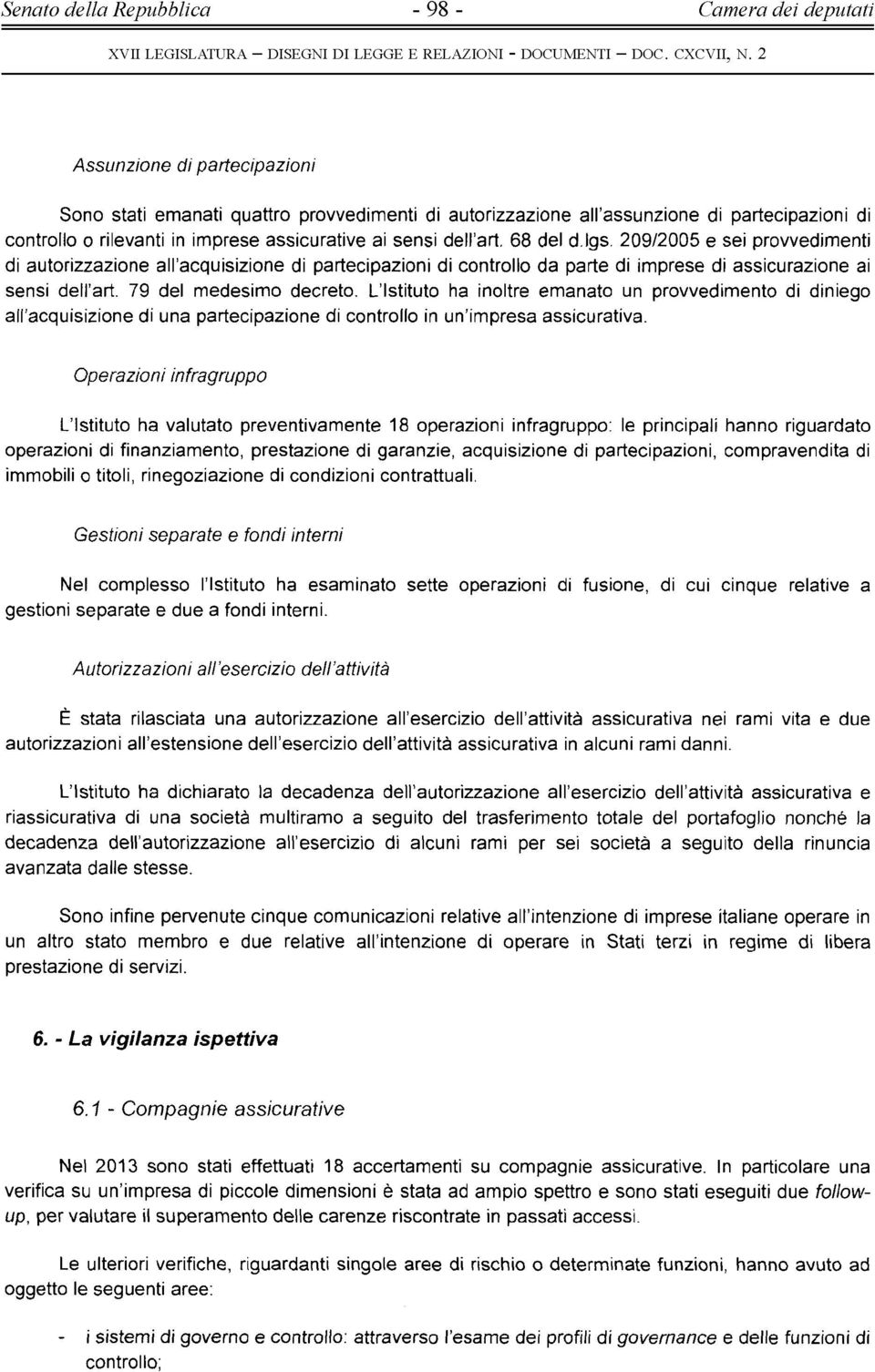 209/2005 e sei provvedimenti di autorizzazione all acquisizione di partecipazioni di controllo da parte di imprese di assicurazione ai sensi den art. 79 del medesimo decreto.