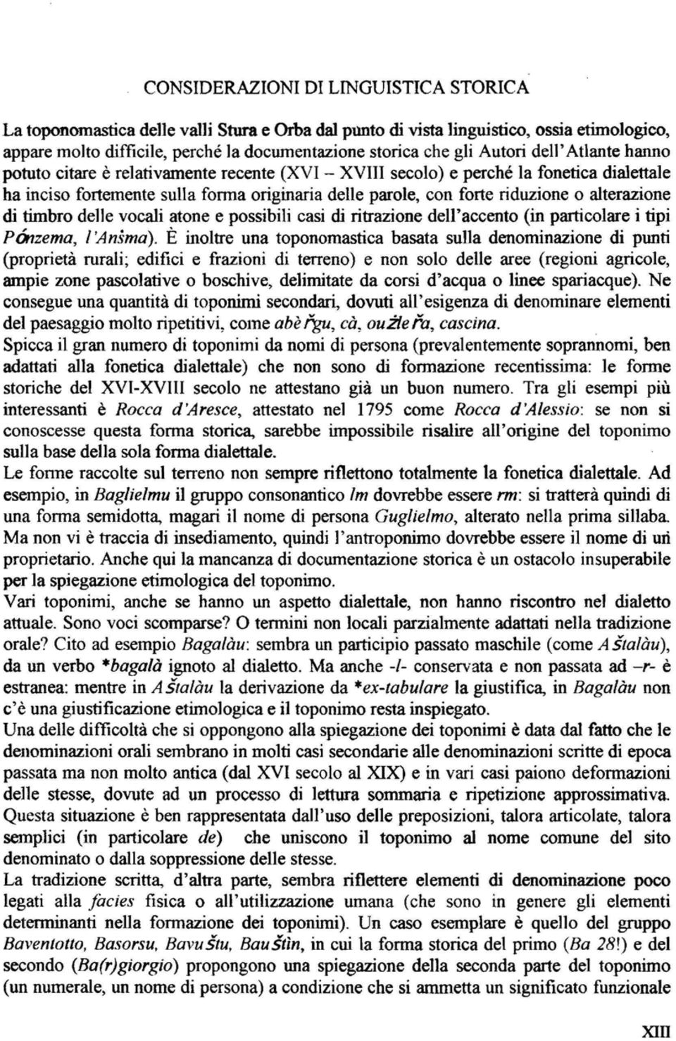 alterazione di timbro delle vocali atone e possibili casi di ritrazione dell'accento (in particolare i tipi Ponzema, l'ansmav.