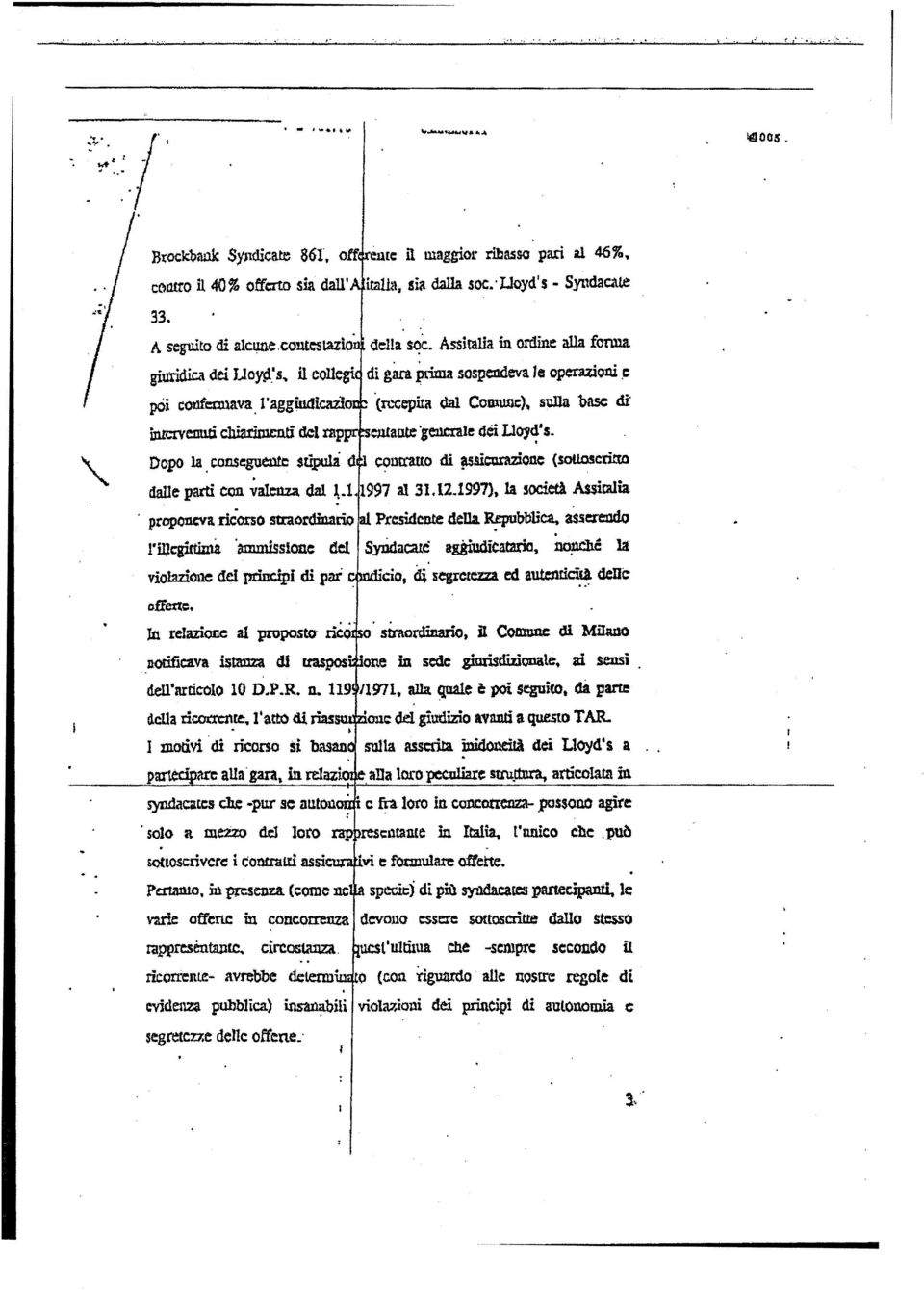 Asstalla n ordne alla forma d gara prma sospendeva le operazon c (recepta dal Comune), sulla base d tentaute gencmle de Lloyd s. contratta d asscurazone (souoscrlto dalle part con valenza dal J.