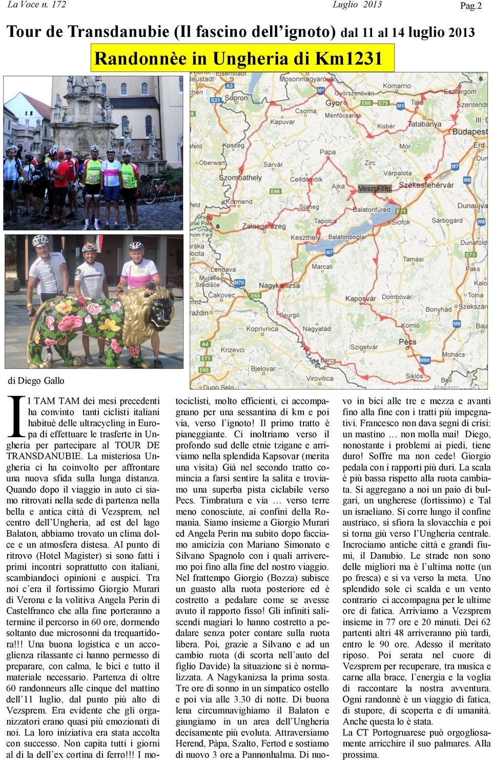 italiani habituè delle ultracycling in Europa di effettuare le trasferte in Ungheria per partecipare al TOUR DE TRANSDANUBIE.