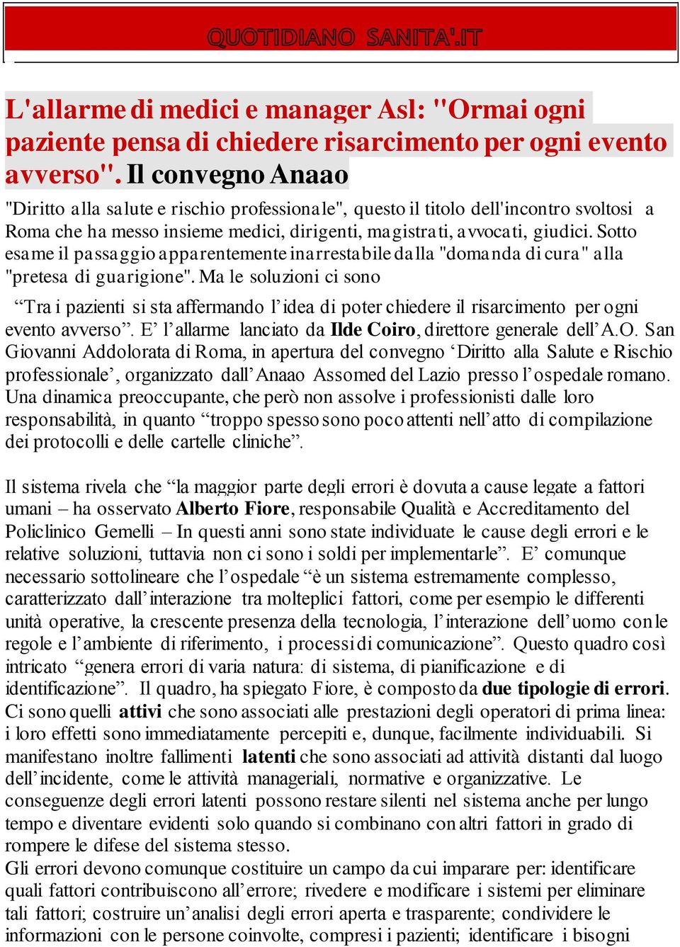 Sotto esame il passaggio apparentemente inarrestabile dalla "domanda di cura" alla "pretesa di guarigione".